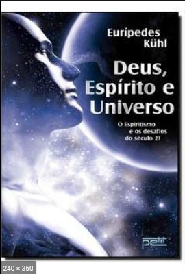 Deus, Espirito e Universo - Euripedes Kuhl