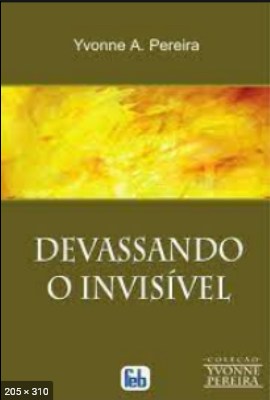 Devassando o Invisivel - psicografia Yvonne A. Pereira - espirito Charles
