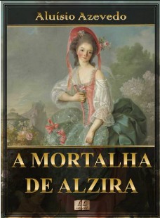 A Mortalha de Alzira - Aluísio Azevedo pdf