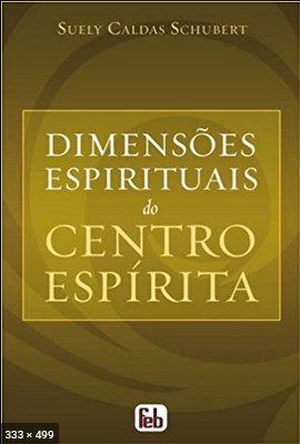 Dimensoes Espirituais do Centro Espirita – Suely Caldas Schubert
