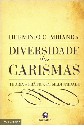 Diversidade dos Carismas – Teoria e Pratica da Mediunidade – Herminio C. Miranda