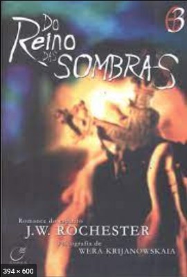 Do Reino das Sombras – Trilogia 3 – psicografia Wera Krijanowskaia – espirito J. W. Rochester