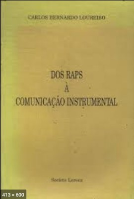 Dos Raps a Comunicacao Instrumental - Carlos Bernardo Loureiro
