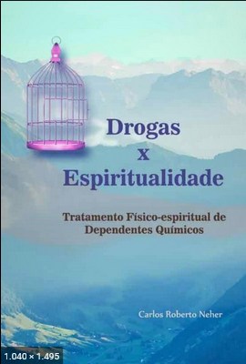 Drogas x Espiritualidade - Carlos Roberto Neher e FEB