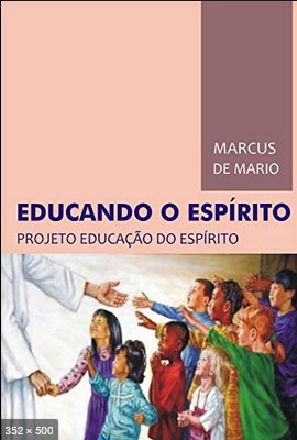 Educando o Espirito - Marcus De Mario