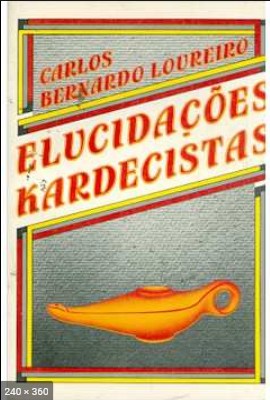 Elucidacoes Kardecistas – Carlos Bernardo Loureiro