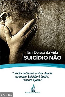 Em Defesa da Vida – Suicidio, Nao – Federacao Espirita Brasileira
