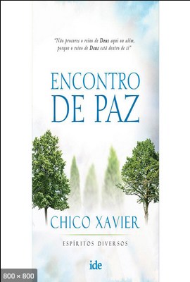 Encontro de Paz – psicografia Chico Xavier – espiritos diversos