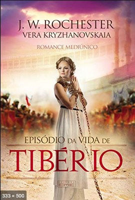Episodio da Vida de Tiberio - psicografia Wera Krijanowsky - espirito J. W. Rochester