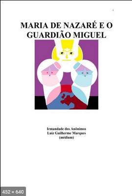 Maria de Nazare e o Guardiao Miguel – psicografia Luiz Guilherme Marques – espiritos diversos