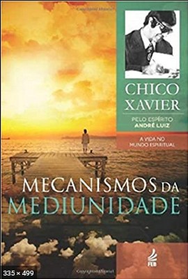 Mecanismos da Mediunidade – psicografia Chico Xavier e Waldo Vieira – espirito Andre Luiz