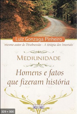 Mediunidade - Homens e Fatos Que Fizeram Historia - Luiz Gonzaga Pinheiro