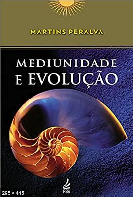 Mediunidade e Evolucao - Martins Peralva