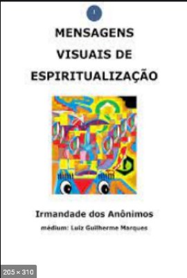 Mensagens Visuais de Espiritualizacoes - psicografia Luiz Guilherme Marques - espiritos diversos