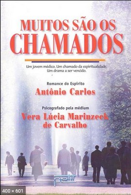 Muitos Sao os Chamados – psicografia Vera Lucia Marinzeck de Carvalho – espirito Antonio Carlos