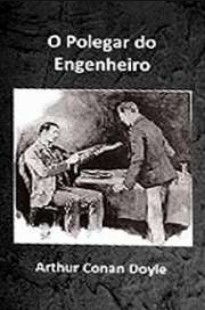 Arthur Conan Doyle - O POLEGAR DO ENGENHEIRO pdf