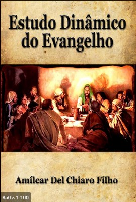 Estudo Dinamico do Evangelho (Amilcar Del Chiaro Filho)