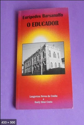 Euripedes Barsanulfo - O Educador (Langerton Neves da Cunha e Suely Braz Costa)