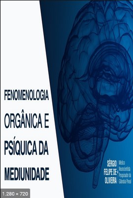 Fenomenologia Organica e Psiquica da Mediunidade (Sergio Felipe de Oliveira)