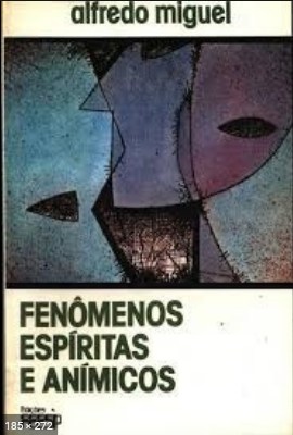 Fenomenos Espiritas e Animicos (Alfredo Miguel)