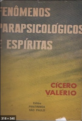 Fenomenos Parapsicologicos e Espiritas (Cicero Valerio)