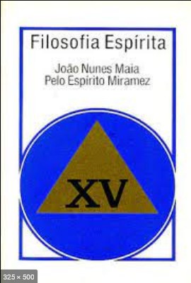Filosofia Espirita - Volume XV (psicografia Joao Nunes Maia - espirito Miramez)