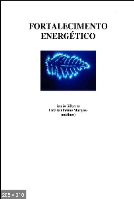 Fortalecimento Energetico (psicografia Luiz Guilherme Marques – espirito Irmao Gilberto)