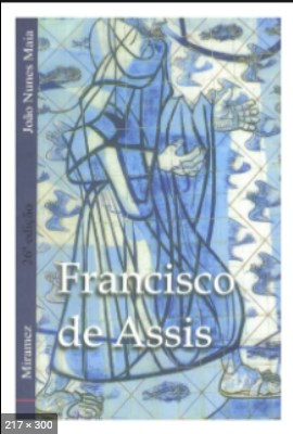 Francisco de Assis (psicografia Joao Nunes Maia – espirito Miramez)