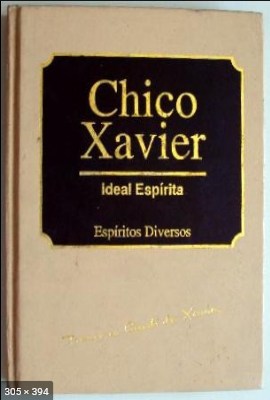 Ideal Espirita (psicografia Chico Xavier – espiritos diversos)