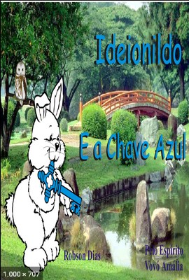 Ideionildo e a Chave Azul (psicografia Robson Dias – espirito Vovo Amalia)