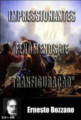 Impressionantes Fenomenos de Transfiguracao (Ernesto Bozzano)