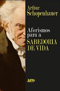 Arthur Schopenhauer – AFORISMOS PARA A SABEDORIA DE VIDA mobi