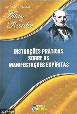 Instrucoes Praticas Sobre as Manifestacoes Espiritas (Allan Kardec)
