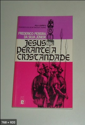 Jesus Perante a Cristandade (psicografia Frederico Pereira da Silva Junior - espirito Francisco Leite Bittencourt Sampaio)