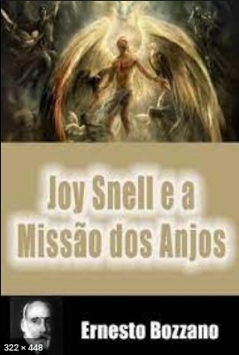 Joy Snell e a Missao dos Anjos (Ernesto Bozzano)