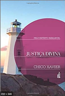 Justica Divina (psicografia Chico Xavier – espirito Emmanuel)