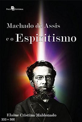 Machado de Assis e o Espiritismo (Elaine Cristina Maldonado)