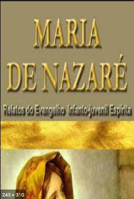 Maria de Nazare - Relatos do Evangelho Infanto Juvenil Espirita (Departamento Editorial Luz no Lar)