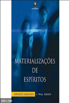 Materializacoes de Espiritos (Paul Gibier e Ernesto Bozzano)