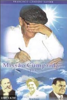 Missao Cumprida (psicografia Chico Xavier – espiritos diversos)
