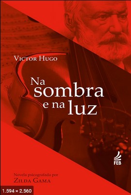 Na Sombra e Na Luz (psicografia Zilda Gama – espirito Victor Hugo)