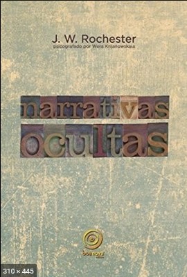 Narrativas Ocultas (psicografia Wera Krijanowskaia - espirito J. W. Rochester)