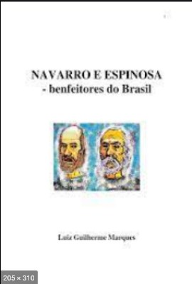 Navarro e Espinosa - Benfeitores do Brasil (Luiz Guilherme Marques)