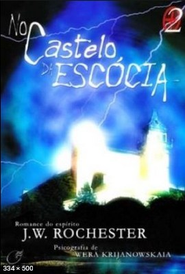No Castelo da Escocia – Trilogia 2 (psicografia Wera Krijanowskaia – espirito J. W. Rochester)