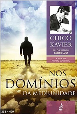 Nos Dominios da Mediunidade (psicografia Chico Xavier – espirito Andre Luiz)