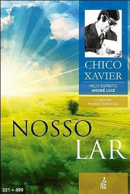 Nosso Lar (psicografia Chico Xavier – espirito Andre Luiz)