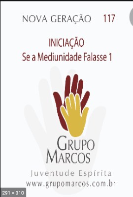 Nova Geracao – Comentarios Mediunicos (Grupo Marcos)
