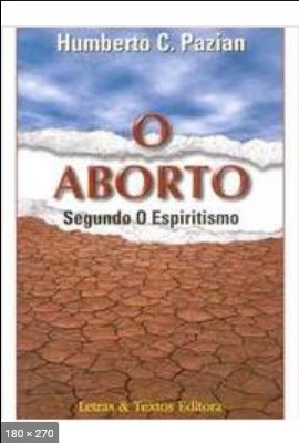O Aborto – Segundo o Espiritismo (Humberto C. Pazian)