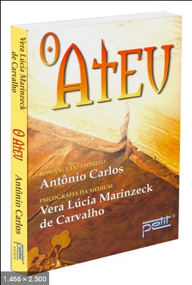 O Ateu (psicografia Vera Lucia Marinzeck de Carvalho - espirito Antonio Carlos)