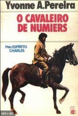O Cavaleiro de Numiers (psicografia Yvonne A. Pereira – espirito Charles)